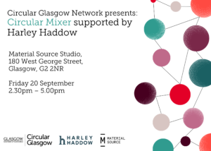 Circular Glasgow Network Presents: September Circular Mixer supported by Harley Haddow and Material Source Studio